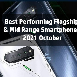 Best Performing Flagship & Mid Range Smartphones 2021 October