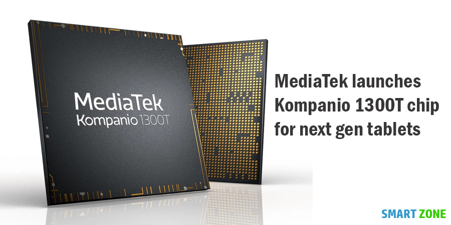 MediaTek launches Kompanio 1300T chip for next gen tablets