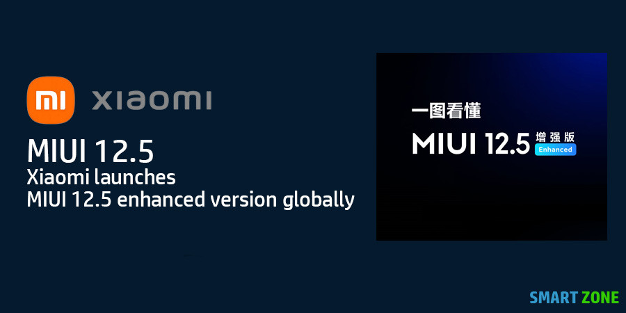 Xiaomi launches MIUI 12.5 enhanced version globally