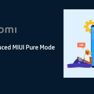 Xiaomi Introduced MIUI Pure Mode