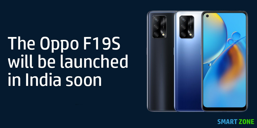 The Oppo F19S will be launched in India soon