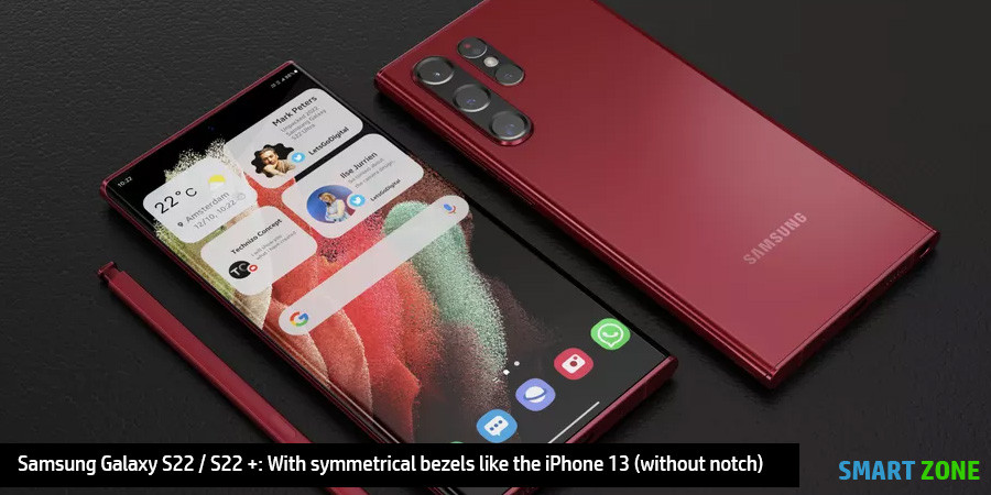 Samsung Galaxy S22 / S22 +: With symmetrical bezels like the iPhone 13 (without notch)