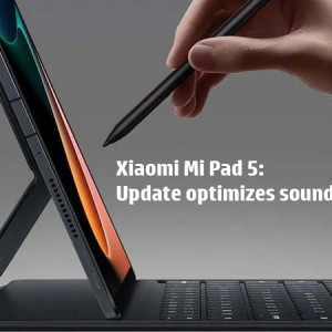 Xiaomi Mi Pad 5: Update optimizes sound and stylus usage