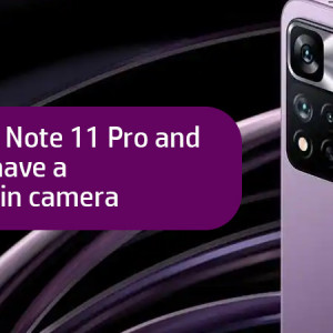 The Redmi Note 11 Pro and Pro + will have a 108MP main camera